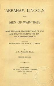 Abraham Lincoln and Men of War-Times: Some Personal Recollections of War and Politics During the Lincoln Administrat, Title Page