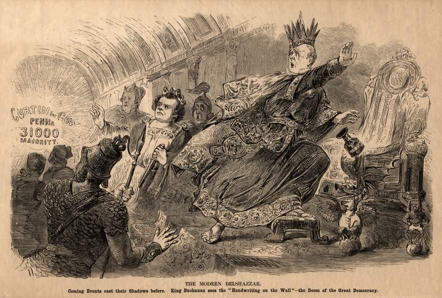 "Modern Belshazzar ... King Buchanan Sees the 'Handwriting on the Wall'... ” cartoon, October 1860, zoomable image