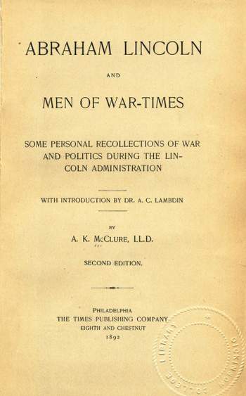 Abraham Lincoln and Men of War-Times: Some Personal Recollections of War and Politics During the Lincoln Administrat, Title Page