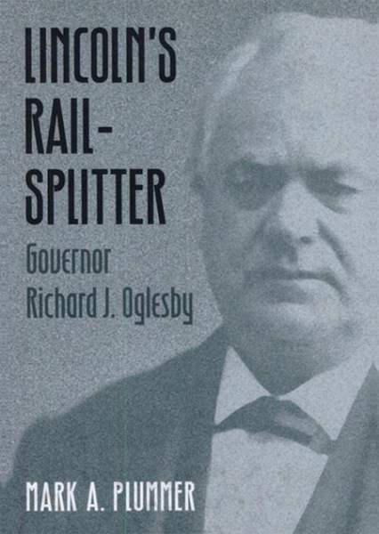 Lincoln’s Rail-Splitter: Governor Richard J. Oglesby, Title Page
