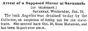 “Arrest of a Supposed Slaver at Savannah,” New York Times, January 21, 1859